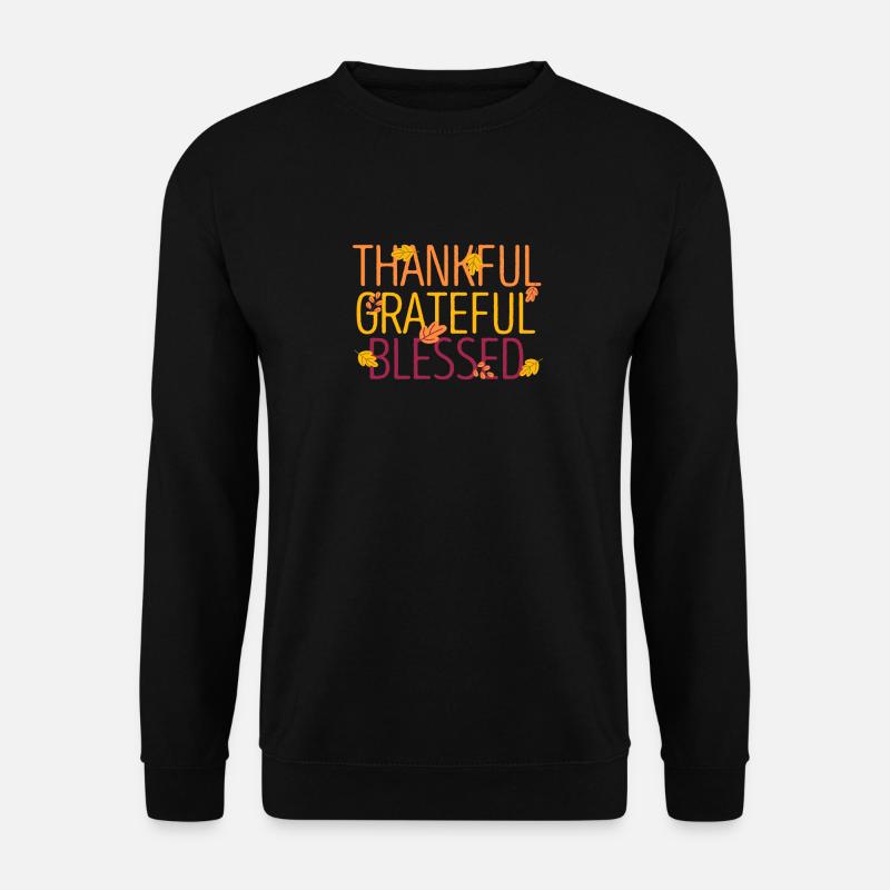 Grateful, grateful, , funny, Thanksgiving Day - Unisex Sweatshirt - black