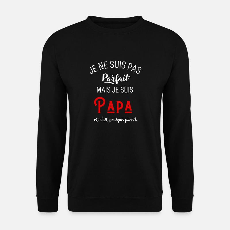 Pas parfait mais papa - Sweat-shirt Unisexe - noir