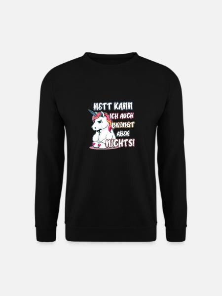 Nett kann ich auch, bringt aber nichts! Einhorn - Unisex Pullover - Schwarz