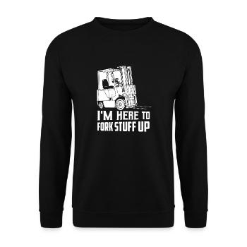 I'm Here To Fork Stuff Up Operator Forklifter Driv - Unisex Pullover - Schwarz - Vorne - Alina (178cm) & Michal (187cm)