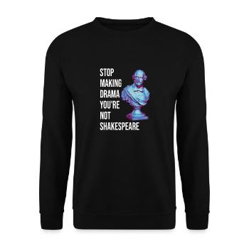 Arrêtez de faire du drame vous n’êtes pas Shakespeare - Sweat-shirt Unisexe - noir - Devant - Alina (178cm) & Michal (187cm)