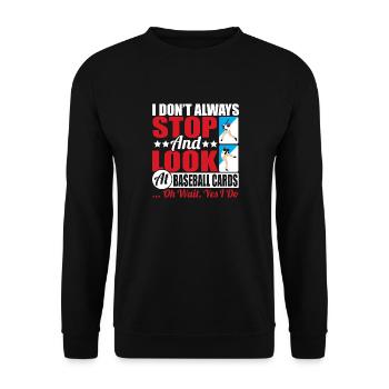 I Don't Stop And Look At Baseball Cards Collector - Unisex Pullover - Schwarz - Vorne - Alina (178cm) & Michal (187cm)