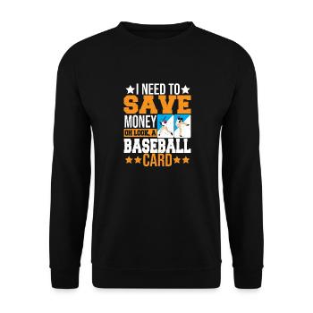 Funny I Need To Save Money Oh Look A Baseball Card - Unisex Sweatshirt - black - Front - Alina (178cm) & Michal (187cm)