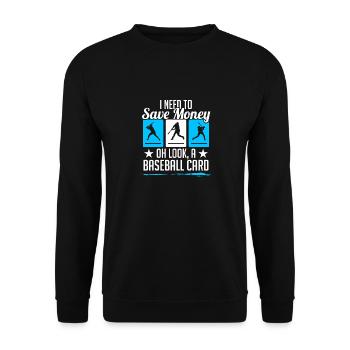 I Need To Save Money Oh Look A Baseball Card Colle - Unisex Sweatshirt - black - Front - Alina (178cm) & Michal (187cm)