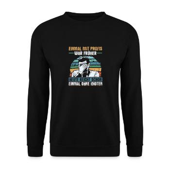 Einmal mit Profis, einmal ohne Idioten - Unisex Pullover - Schwarz - Vorne - Alina (178cm) & Michal (187cm)