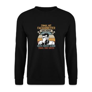 Einmal mit Facharbeiter, einmal ohne Idioten - Unisex Pullover - Schwarz - Vorne - Alina (178cm) & Michal (187cm)