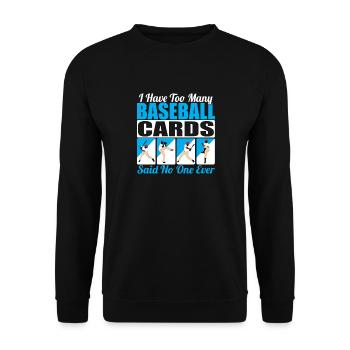 Collector I Have Too Many Baseball Cards Said No O - Unisex Sweatshirt - black - Front - Alina (178cm) & Michal (187cm)