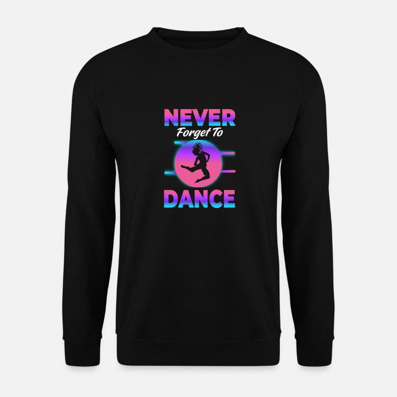 Never forget to dance Tanzen Hobby - Unisex Pullover - Schwarz