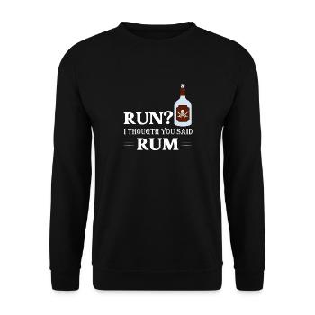 Run? I Thougth You Said Rum Drinking Alcohol - Unisex Pullover - Schwarz - Vorne - Alina (178cm) & Michal (187cm)