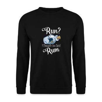 Run? I Thougth You Said Rum Alcohol Drinking - Unisex Pullover - Schwarz - Vorne - Alina (178cm) & Michal (187cm)