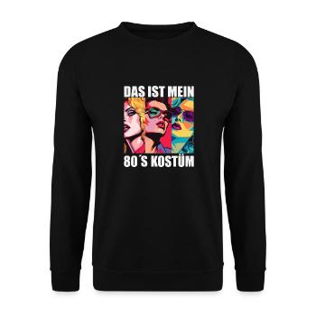 80er Motto Party Das ist mein 80er Jahre Kostüm - Unisex Pullover - Schwarz - Vorne - Alina (178cm) & Michal (187cm)