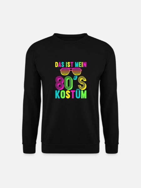 80er Motto Party Das ist mein 80er Jahre Kostüm - Unisex Pullover - Schwarz