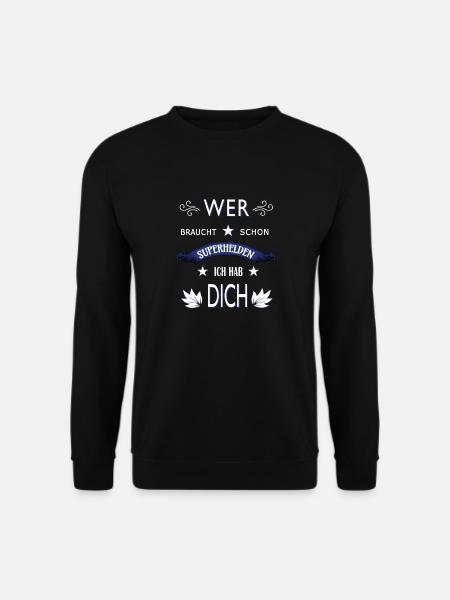 WER BRAUCHT SCHON SUPERHELDEN ICH HAB DICH - Unisex Pullover - Schwarz