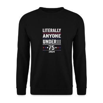 Literally Anyone Under 75 Funny President - Unisex Sweatshirt - black - Front - Alina (178cm) & Michal (187cm)