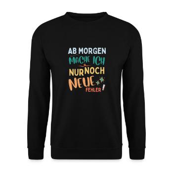 Ab Morgen Mache Ich Nur Noch Neue Fehler Lustiges - Unisex Pullover - Schwarz - Vorne - Alina (178cm) & Michal (187cm)