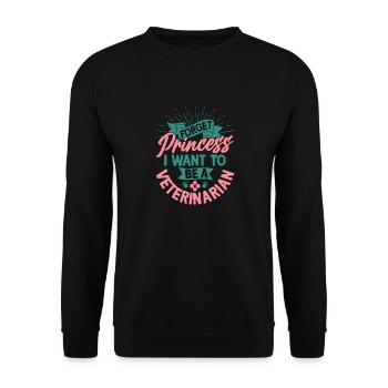 Forget Princess I Want To Be A Veterinarian Doctor - Unisex Pullover - Schwarz - Vorne - Alina (178cm) & Michal (187cm)