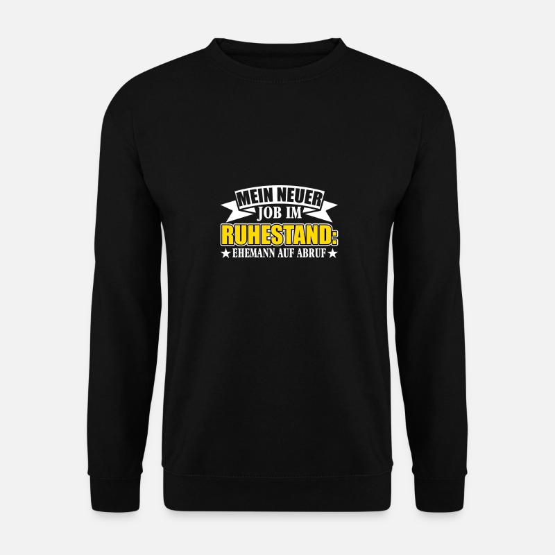 Neuer Job Im Ruhestand Ehemann auf Abruf - Unisex Pullover - Schwarz