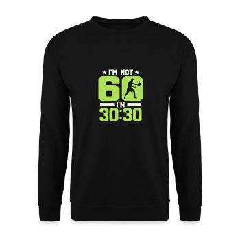 I'm Not 60 I'm 30:30 Racket Sport Tennis - Unisex Pullover - Schwarz - Vorne - Alina (178cm) & Michal (187cm)