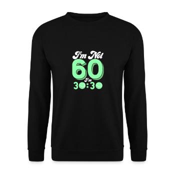 I'm Not 60 I'm 30:30 Tennis Racket Sport - Unisex Pullover - Schwarz - Vorne - Alina (178cm) & Michal (187cm)