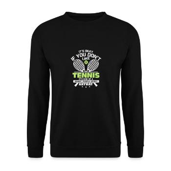 It's Okay If You Don't Like Tennis Racket Player - Unisex Pullover - Schwarz - Vorne - Alina (178cm) & Michal (187cm)