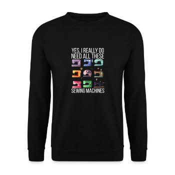 Yes, I really need all these sewing machines - Unisex Sweatshirt - black - Front - Alina (178cm) & Michal (187cm)