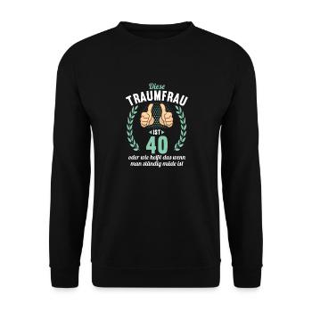 Diese Traumfrau ist 40 Jahre 40 Geburtstag - Unisex Pullover - Schwarz - Vorne - Alina (178cm) & Michal (187cm)