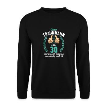 Dieser Traummann ist 30 Jahre 30 Geburtstag - Unisex Pullover - Schwarz - Vorne - Alina (178cm) & Michal (187cm)