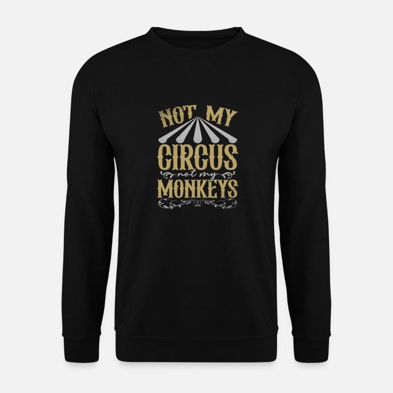 Pas mon travail de cirque pas mes singes - Sweat-shirt Unisexe - noir