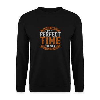 I Will Wait For The Perfect Time To Say I Told You - Unisex Sweatshirt - black - Front - Alina (178cm) & Michal (187cm)