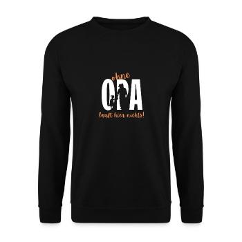Ohne Opa Läuft Hier Nichts - Unisex Pullover - Schwarz - Vorne - Alina (178cm) & Michal (187cm)