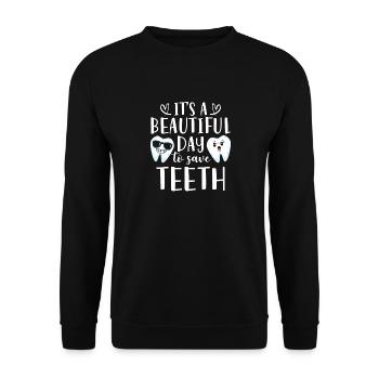 It's A Beautiful Day To Save Teeth Zahnarzt - Unisex Pullover - Schwarz - Vorne - Alina (178cm) & Michal (187cm)