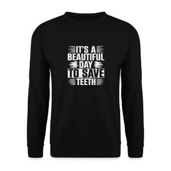 It's A Beautiful Day To Save Teeth Zahnarzt - Unisex Pullover - Schwarz - Vorne - Alina (178cm) & Michal (187cm)