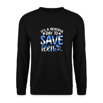 It's A Beautiful Day To Save Teeth Zahnarzt - Unisex Pullover - Schwarz - Vorne - Alina (178cm) & Michal (187cm)