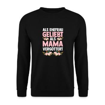 Als Mama Vergöttert Als Ehefrau Geliebt - Unisex Pullover - Schwarz - Vorne - Alina (178cm) & Michal (187cm)
