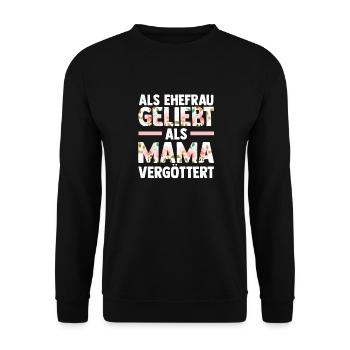 Als Mama Vergöttert Als Ehefrau Geliebt - Unisex Pullover - Schwarz - Vorne - Alina (178cm) & Michal (187cm)