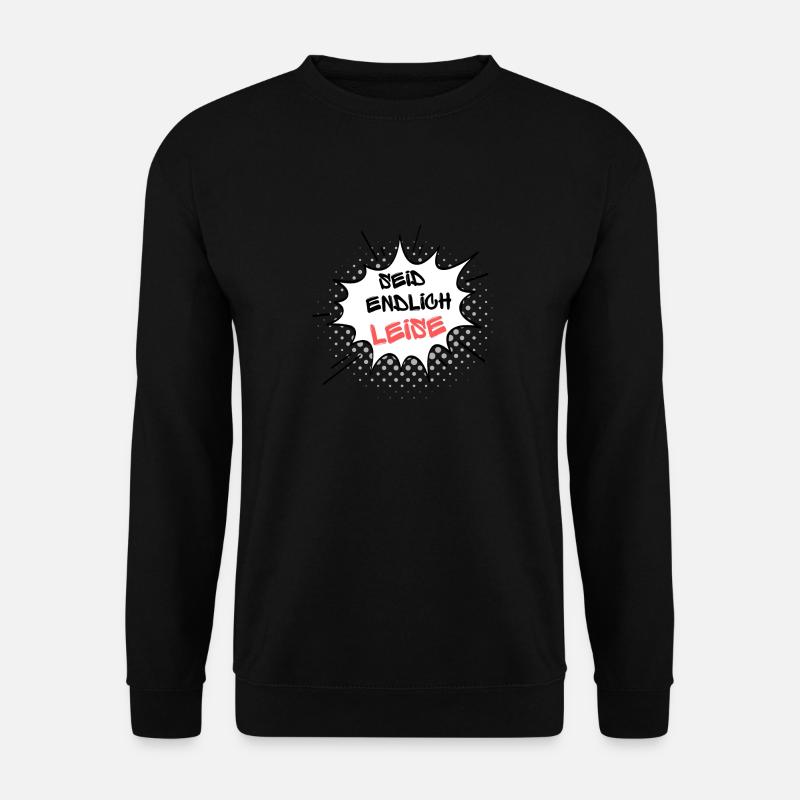 Seid Endlich Leise - Unisex Pullover - Schwarz
