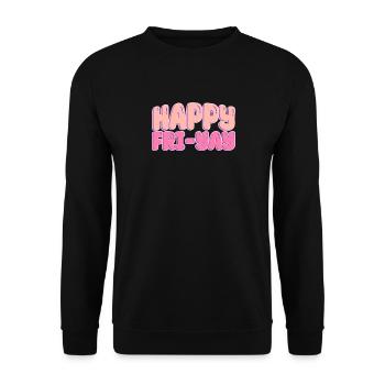 Happy Fri Yay Weekend Party Free Time - Unisex Sweatshirt - black - Front - Alina (178cm) & Michal (187cm)
