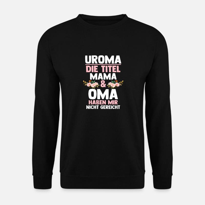 Mutter Mama Oma Uroma - Unisex Pullover - Schwarz