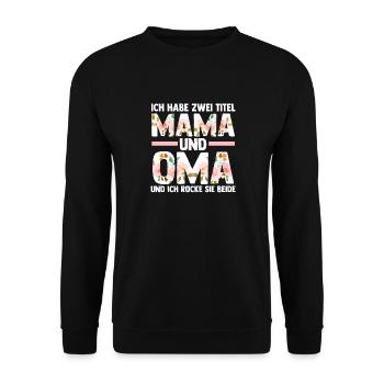 Ich Habe Zwei Titel Mama Und Oma - Unisex Pullover - Schwarz - Vorne - Alina (178cm) & Michal (187cm)