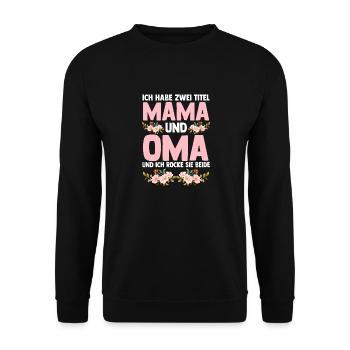 Ich Habe Zwei Titel Mama Und Oma - Unisex Pullover - Schwarz - Vorne - Alina (178cm) & Michal (187cm)