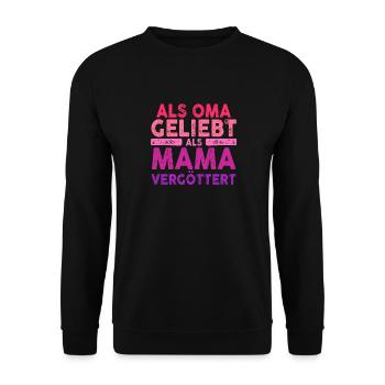 Als Oma Vergöttert Als Mama Geliebt - Unisex Pullover - Schwarz - Vorne - Alina (178cm) & Michal (187cm)