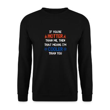 Si vous êtes plus chaud que moi, cela signifie que je suis cool - Sweat-shirt Unisexe - noir - Devant - Alina (178cm) & Michal (187cm)