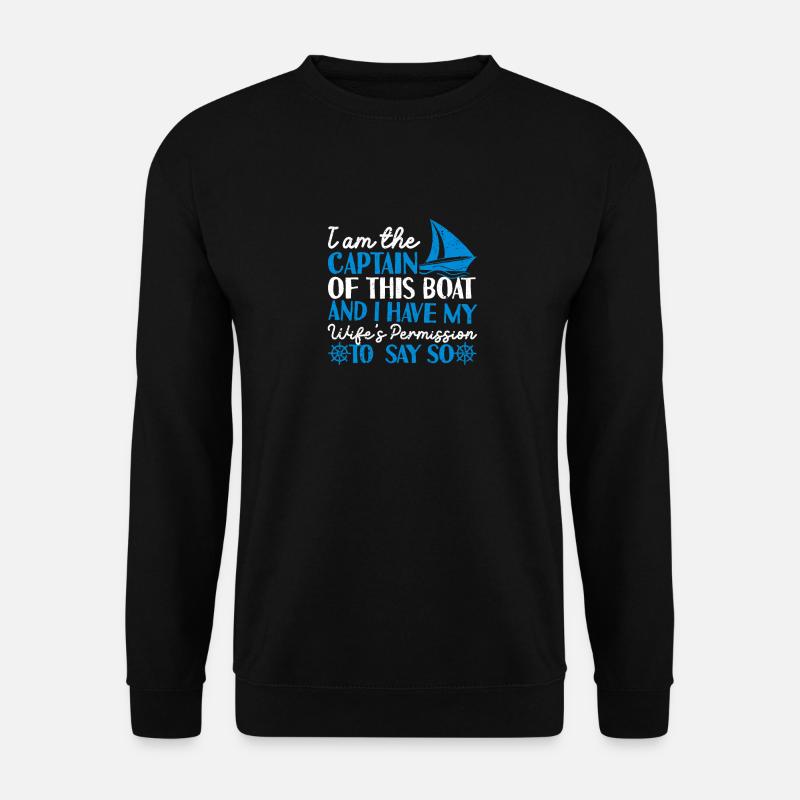 Ich bin der Kapitän dieses Bootes Lustig Boot - Unisex Pullover - Schwarz
