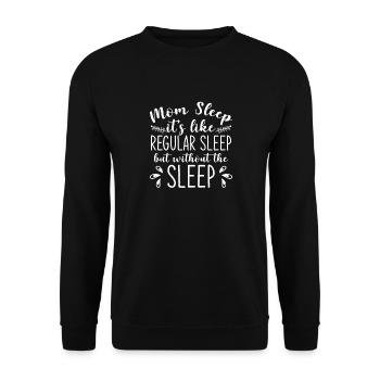 Mom Sleep It's Like Regular Sleep - Unisex Sweatshirt - black - Front - Alina (178cm) & Michal (187cm)
