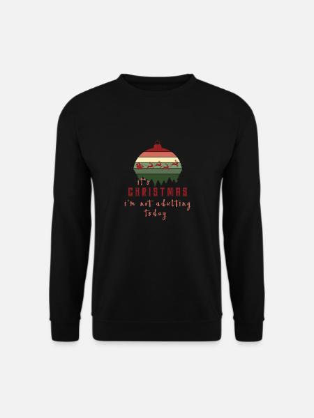 It's Christmas I'm Not Adulting Today - Unisex Sweatshirt - black