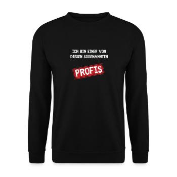 Ich Bin Einer Von Diesen Sogenannten Profis - Unisex Pullover - Schwarz - Vorne - Alina (178cm) & Michal (187cm)