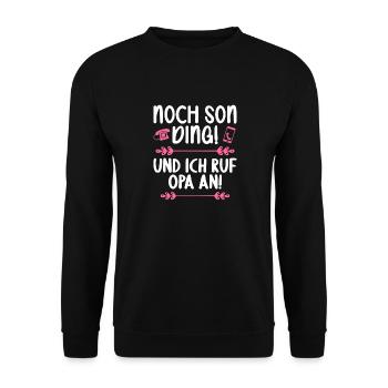 Noch son Ding und ich ruf meinen Opa an - Unisex Pullover - Schwarz - Vorne - Alina (178cm) & Michal (187cm)