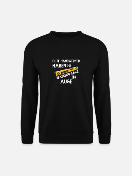Gute Handwerker Haben Die Wasserwaage Im Auge - Unisex Pullover - Schwarz