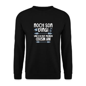 Noch son Ding und ich ruf meinen Cousin an Cousin - Unisex Pullover - Schwarz - Vorne - Alina (178cm) & Michal (187cm)