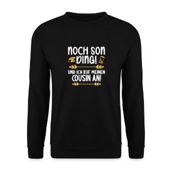 Noch son Ding und ich ruf meinen Cousin an Cousin - Unisex Pullover - Schwarz - Vorne - Alina (178cm) & Michal (187cm)